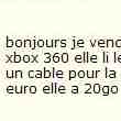 Echange Xbox 360 ou
