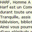 HARF, Homme A Rien Faire